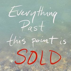 Everything past this point has sold already